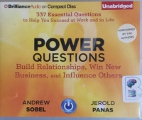Power Questions - Build Relationships, Win New Business and Influence Others written by Andrew Sobel and Jerold Panas performed by Andrew Sobel and Jerold Panas on CD (Unabridged)